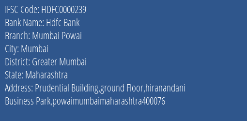 Hdfc Bank Mumbai Powai Branch Greater Mumbai IFSC Code HDFC0000239
