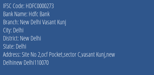 Hdfc Bank New Delhi Vasant Kunj Branch New Delhi IFSC Code HDFC0000273