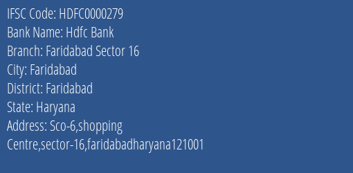 Hdfc Bank Faridabad Sector 16 Branch Faridabad IFSC Code HDFC0000279