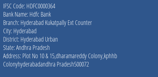 Hdfc Bank Hyderabad Kukatpally Ext Counter Branch, Branch Code 000364 & IFSC Code HDFC0000364