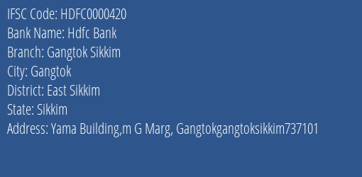 Hdfc Bank Gangtok Sikkim Branch East Sikkim IFSC Code HDFC0000420