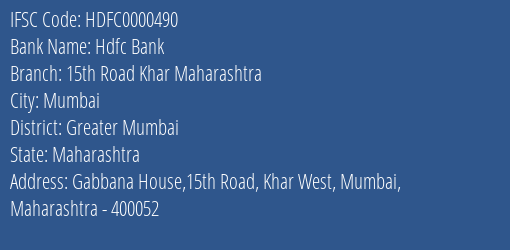 Hdfc Bank 15th Road Khar Maharashtra Branch Greater Mumbai IFSC Code HDFC0000490