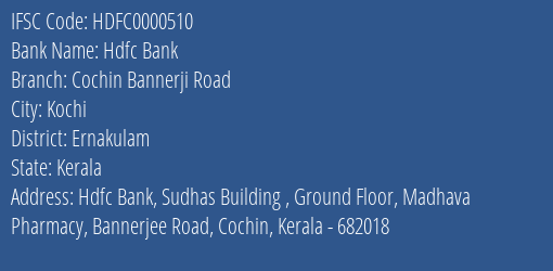 Hdfc Bank Cochin Bannerji Road Branch, Branch Code 000510 & IFSC Code HDFC0000510