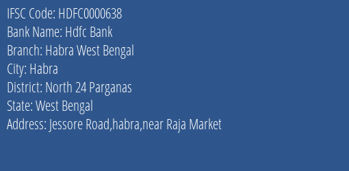 Hdfc Bank Habra West Bengal Branch, Branch Code 000638 & IFSC Code HDFC0000638