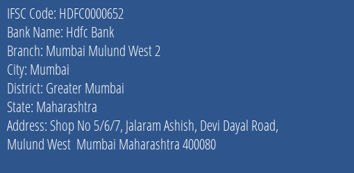 Hdfc Bank Mumbai Mulund West 2 Branch, Branch Code 000652 & IFSC Code Hdfc0000652