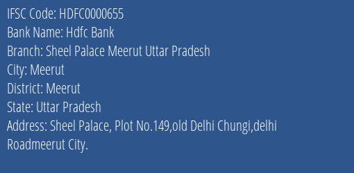 Hdfc Bank Sheel Palace Meerut Uttar Pradesh Branch Meerut IFSC Code HDFC0000655