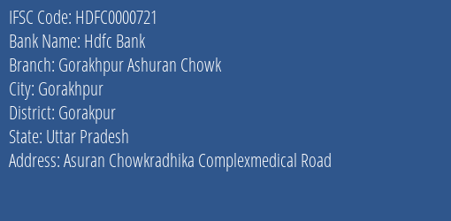Hdfc Bank Gorakhpur Ashuran Chowk Branch Gorakpur IFSC Code HDFC0000721