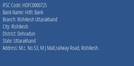 Hdfc Bank Rishikesh Uttarakhand Branch Dehradun IFSC Code HDFC0000725
