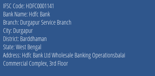 Hdfc Bank Durgapur Service Branch Branch, Branch Code 001141 & IFSC Code HDFC0001141