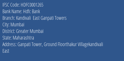Hdfc Bank Kandivali East Ganpati Towers Branch Greater Mumbai IFSC Code HDFC0001265
