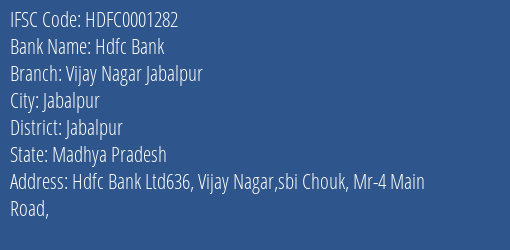 Hdfc Bank Vijay Nagar Jabalpur Branch Jabalpur IFSC Code HDFC0001282
