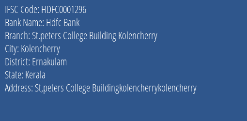 Hdfc Bank St.peters College Building Kolencherry Branch, Branch Code 001296 & IFSC Code HDFC0001296