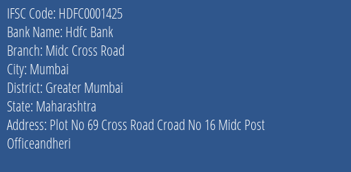Hdfc Bank Midc Cross Road Branch Greater Mumbai IFSC Code HDFC0001425