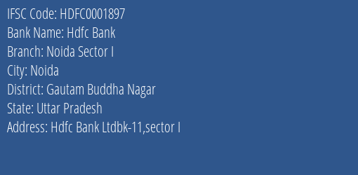 Hdfc Bank Noida Sector I Branch Gautam Buddha Nagar IFSC Code HDFC0001897
