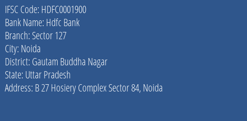 Hdfc Bank Sector 127 Branch Gautam Buddha Nagar IFSC Code HDFC0001900