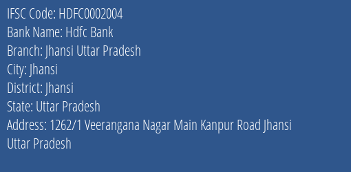 Hdfc Bank Jhansi Uttar Pradesh Branch Jhansi IFSC Code HDFC0002004