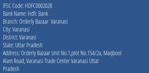 Hdfc Bank Orderly Bazaar Varanasi Branch Varanasi IFSC Code HDFC0002028