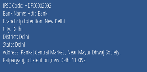 Hdfc Bank Ip Extention New Delhi Branch Delhi IFSC Code HDFC0002092