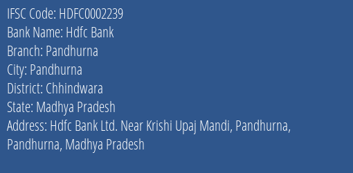 IFSC Code hdfc0002239 of Hdfc Bank Pandhurna Branch