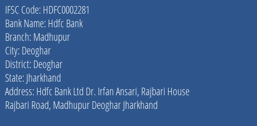 Hdfc Bank Madhupur Branch, Branch Code 002281 & IFSC Code HDFC0002281