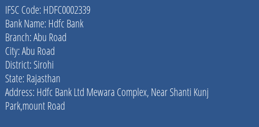 Hdfc Bank Abu Road Branch Sirohi IFSC Code HDFC0002339