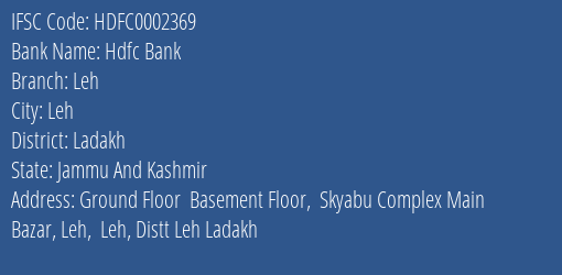Hdfc Bank Leh Branch Ladakh IFSC Code HDFC0002369