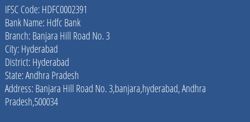Hdfc Bank Banjara Hill Road No. 3 Branch Hyderabad IFSC Code HDFC0002391