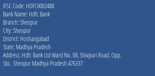 Hdfc Bank Sheopur Branch Hoshangabad IFSC Code HDFC0002488