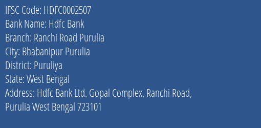 Hdfc Bank Ranchi Road Purulia Branch Puruliya IFSC Code HDFC0002507
