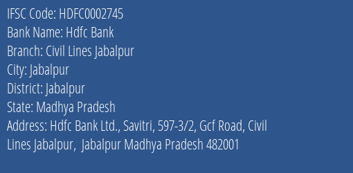 Hdfc Bank Civil Lines Jabalpur Branch Jabalpur IFSC Code HDFC0002745