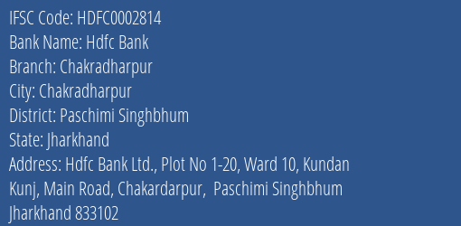Hdfc Bank Chakradharpur Branch Paschimi Singhbhum IFSC Code HDFC0002814