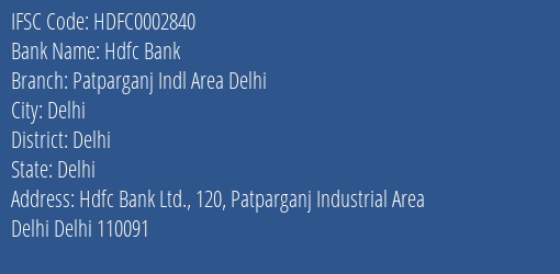 Hdfc Bank Patparganj Indl Area Delhi Branch Delhi IFSC Code HDFC0002840