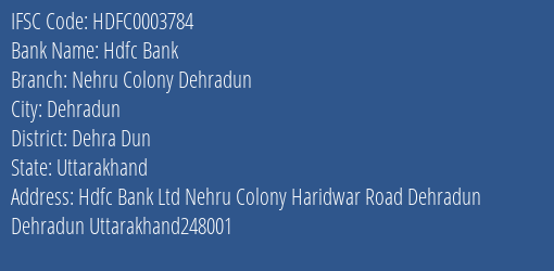 Hdfc Bank Nehru Colony Dehradun Branch Dehra Dun IFSC Code HDFC0003784