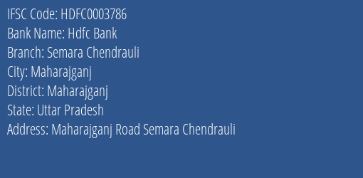 Hdfc Bank Semara Chendrauli Branch Maharajganj IFSC Code HDFC0003786