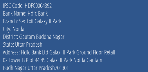 Hdfc Bank Sec Lxii Galaxy It Park Branch Gautam Buddha Nagar IFSC Code HDFC0004392