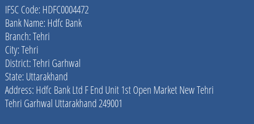 Hdfc Bank Tehri Branch Tehri Garhwal IFSC Code HDFC0004472