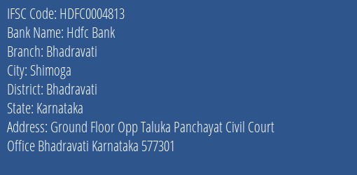 Hdfc Bank Bhadravati Branch Bhadravati IFSC Code HDFC0004813