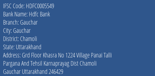 Hdfc Bank Gauchar Branch Chamoli IFSC Code HDFC0005549