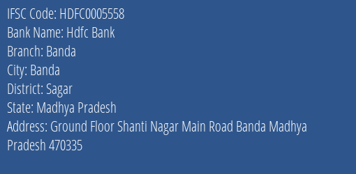 Hdfc Bank Banda Branch Sagar IFSC Code HDFC0005558