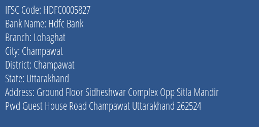 Hdfc Bank Lohaghat Branch Champawat IFSC Code HDFC0005827