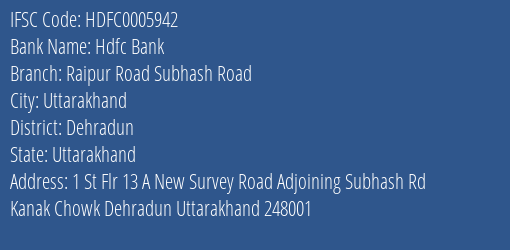 Hdfc Bank Raipur Road Subhash Road Branch Dehradun IFSC Code HDFC0005942