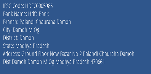 Hdfc Bank Palandi Chauraha Damoh Branch Damoh IFSC Code HDFC0005986