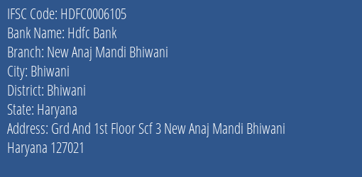 Hdfc Bank New Anaj Mandi Bhiwani Branch, Branch Code 006105 & IFSC Code HDFC0006105