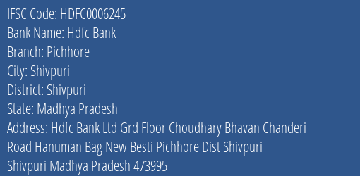 Hdfc Bank Pichhore Branch Shivpuri IFSC Code HDFC0006245