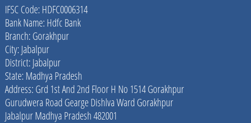 Hdfc Bank Gorakhpur Branch Jabalpur IFSC Code HDFC0006314