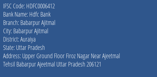Hdfc Bank Babarpur Ajitmal Branch Auraiya IFSC Code HDFC0006412