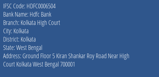 Hdfc Bank Kolkata High Court Branch Kolkata IFSC Code HDFC0006504