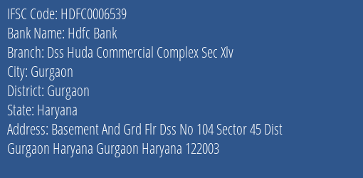 Hdfc Bank Dss Huda Commercial Complex Sec Xlv Branch Gurgaon IFSC Code HDFC0006539