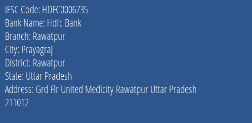 Hdfc Bank Rawatpur Branch Rawatpur IFSC Code HDFC0006735