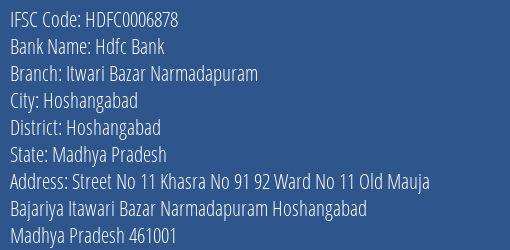 Hdfc Bank Itwari Bazar Narmadapuram Branch Hoshangabad IFSC Code HDFC0006878